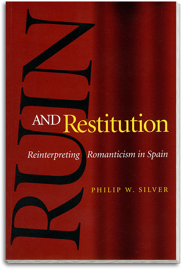Book cover: Ruin and Restitution: Reinterpreting Romanticism in Spain